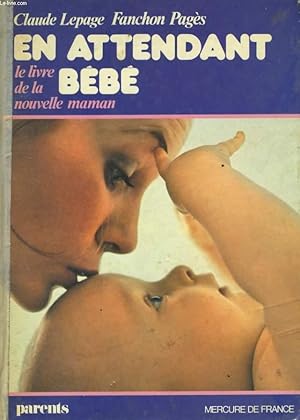 Image du vendeur pour EN ATTENDANT BEBE, LE LIVRE DE LA NOUVELLE MAMAN mis en vente par Le-Livre