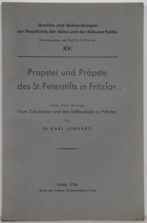 Propstei und Pröpste des St.Peterstifts in Fritzlar. Nebst einem Anhange: Vom Scholaster und der ...
