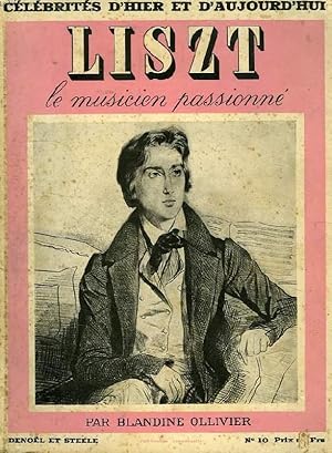 Image du vendeur pour CELEBRITES D'HIER ET D'AUJOURD'HUI, N 10, LISZT, LE MUSICIEN PASSIONNE mis en vente par Le-Livre