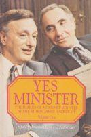 Yes Minister: The Diaries of a Cabinet Minister by the Rt Hon. James Hacker MP - Vol. One