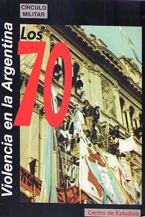 Bild des Verkufers fr LOS 70. Violencia en la Argentina zum Verkauf von Buenos Aires Libros