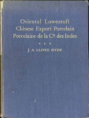 Bild des Verkufers fr Oriental Lowestoft Chinese Export Porcelain. Porcelaine de la Cie des Indes. With Special Reference to the Trade with China and the Porcelain Decorated for the American Market zum Verkauf von Kaaterskill Books, ABAA/ILAB