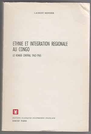 Ethnie Et Integration Regionale Au Congo: Le Kongo Central 1962-1965