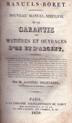 NOUVEAU MANUEL SIMPLIFIE DE LA GARANTIE DES MATIERES ET OUVRAGES D'OR ET D'ARGENT. Contenant: les...