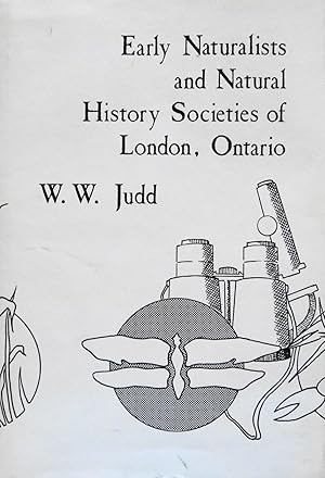 Seller image for Early Naturalists and Natural History Societies of London, Ontario for sale by School Haus Books