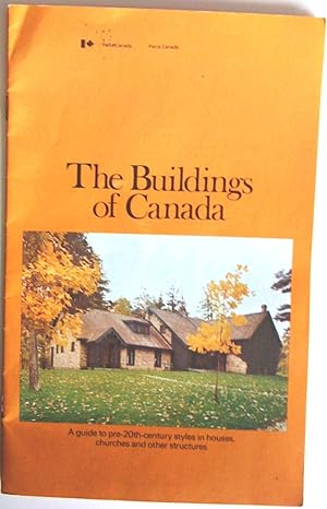 Seller image for The Buildings in Canada. A guide to pre-20th-century styles in houses, churches and other structures for sale by Claudine Bouvier