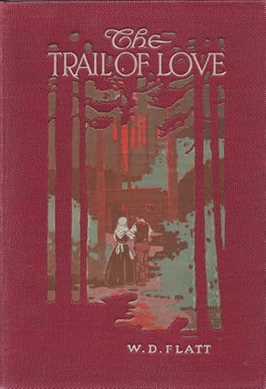 Image du vendeur pour The Trail of Love. An Appreciation of Canadian Pioneers and Pioneer Life mis en vente par J. Patrick McGahern Books Inc. (ABAC)