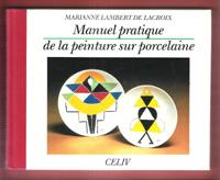 Manuel Pratique de La Peinture Sur Porcelaine