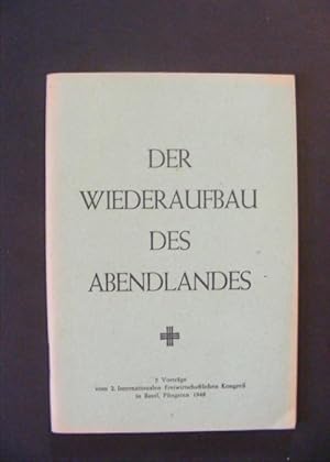 Der Wiederaufbau des Abendlandes 5 Vorträge vom 2. internationalen Freiwirtschaftlichen Kongreß