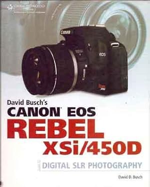 Bild des Verkufers fr David Busch's Canon EOS Digital Rebel XSi/450D __Guide to Digital SLR Photography zum Verkauf von San Francisco Book Company