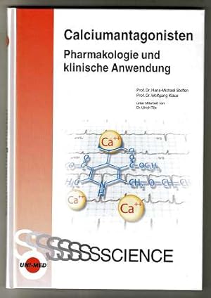 Calciumantagonisten : Pharmakologie und klinische Anwendung. Hans-Michael Steffen , Wolfgang Klau...