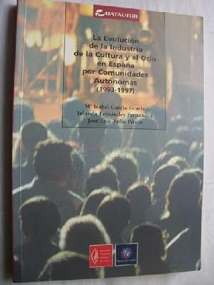 Imagen del vendedor de LA EVOLUCIN DE LA INDUSTRIA DE LA CULTURA Y EL OCIO EN ESPAA POR COMUNIDADES AUTNOMAS (1993-1997) a la venta por Librera Maestro Gozalbo