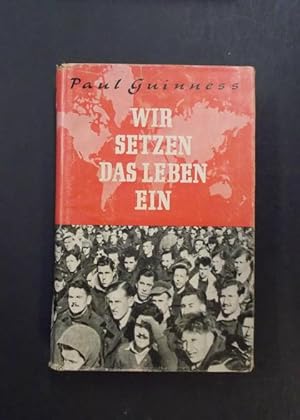 Wir setzen das Leben ein - Der Aufruf eines englischen Heimkehrers aus deutscher Kriegsgefangensc...