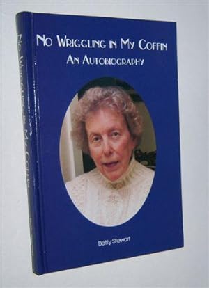 NO WRIGGLING IN MY COFFIN. (Signed Copy)