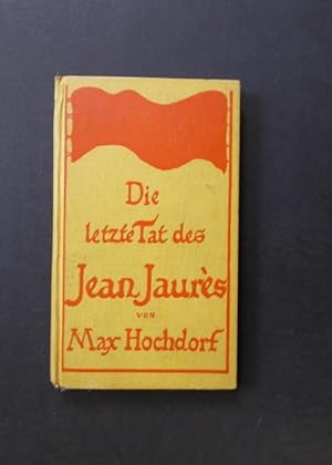 Imagen del vendedor de Die letzte Tat des Jean Jaurs a la venta por Antiquariat Strter
