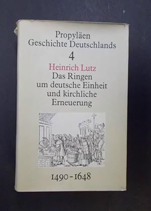 Das Ringen um die deutsche Einheit und kirchliche Erneuerung 1490 - 1648