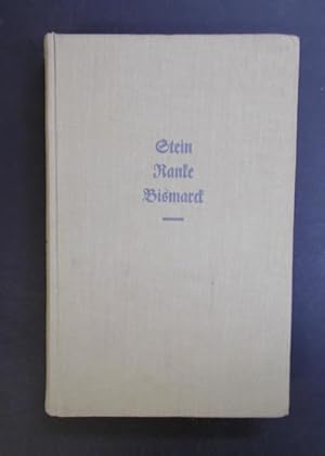 Stein - Ranke - Bismarck Ein Beitrag zur politischen und sozialen Bewegung des 19.Jahrhunderts