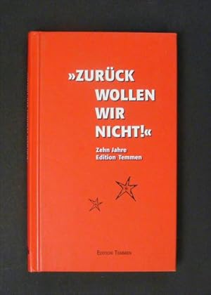Bild des Verk�ufers f�r Zur�ck wollen wir nicht! Zehn Jahre edition Temmen zum Verkauf von Antiquariat Str�ter