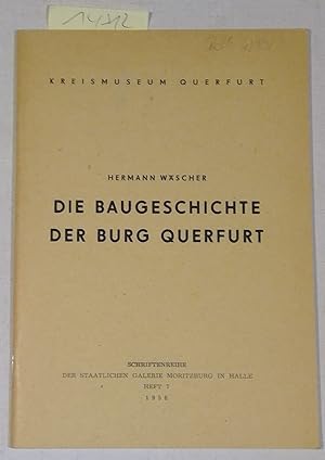 Imagen del vendedor de Die Baugeschichte Der Burg Querfurt - Schriftenreihe der Staatlichen Galerie Moritzburg in Halle, Heft 7 a la venta por Antiquariat Trger