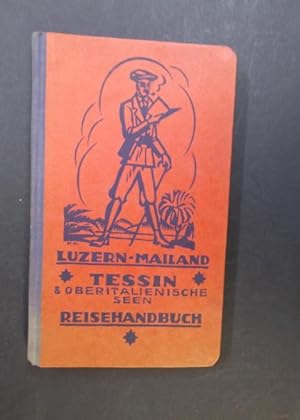 Bild des Verkufers fr Luzern Mailand Tessin und Oberitaliensche Seen Reisehandbuch zum Verkauf von Antiquariat Strter