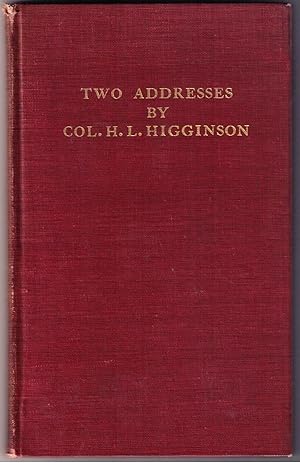 Seller image for TWO ADDRESSES BY COL. H.L. HIGGINSON - On the Occasion of Presenting the Soldiers' Field and the Harvard Union to Harvard University for sale by Pat Hodgdon - bookseller