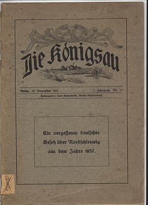 Bild des Verkufers fr Die Knigsau 1. Jahrgang Nr. 13. Ein vergessenes dnisches Gesetz ber Nordschleswig aus dem Jahre 1857. 15. November 1921. zum Verkauf von Antiquariat Bookfarm