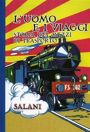 Immagine del venditore per L'uomo e i viaggi. Storia dei mezzi di trasporto. venduto da FIRENZELIBRI SRL