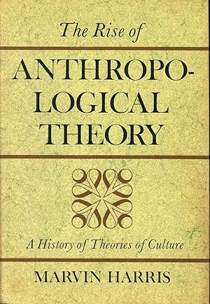 Seller image for The rise of anthropological theory : a history of theories of culture [Enlightenment -- Reaction and recovery : the early nineteenth century -- Rise of racial determinism -- Spencerism -- Evolutionism : methods -- The evolutionists : results -- Dialectical materialism -- Historical particularism : Boas -- The Boasian milieu -- The ethnographic basis of particularism -- Kroeber -- Lowie -- Diffusionism -- Culture and personality : pre-Freudian -- Culture and personality : Freudian -- Culture and personality : new directions -- French structuralism -- British social anthropology -- Emics, etics, and the new ethnography -- Statistical survey and the Nomothetic revival -- Cultural materialism : general evolution -- cultural ecology ] for sale by Joseph Valles - Books