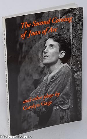 The second coming of Joan of Arc and other plays [Includes: The Roar of Silence Trilogy, Calamity...