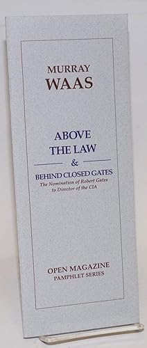 Above the law & behind closed gates: the nomination of Robert Gates to director of the CIA