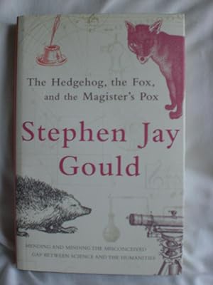 Imagen del vendedor de The Hedgehog, the Fox, and the Magister's Pox : Mending the Gap Between Science and the Humanities a la venta por MacKellar Art &  Books