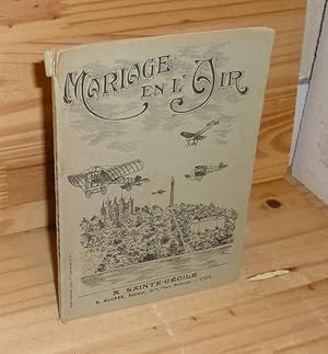 Mariage en l'air. Comédie en un acte. Actualité sur l'aviation. E. Gloppe éditeur. Lyon. 1911.