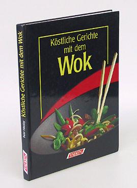 Seller image for Kstliche Gerichte mit dem Wok. for sale by Antiquariat An der Rott Oswald Eigl