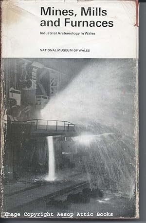 Image du vendeur pour MINES, MILLS AND FURNACES : An Introduction to Industrial Archaeology in Wales mis en vente par Bay Books