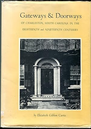 Gateways & Doorways of Charleston, South Carolina in the Eighteenth and Nineteenth Century