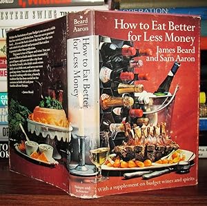 Seller image for HOW TO EAT BETTER FOR LESS MONEY for sale by Rare Book Cellar