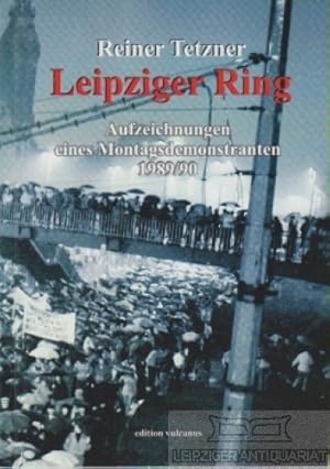 Bild des Verkufers fr Leipziger Ring Aufzeichnungen eines Montagsdemonstranten 1989/90 zum Verkauf von Leipziger Antiquariat
