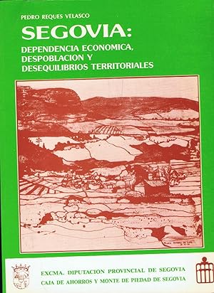 Imagen del vendedor de SEGOVIA: DEPENDENCIA ECONOMICA, DESPOBLACIN Y DESEQUILIBRIOS TERRITORIALES. a la venta por Librera Torren de Rueda