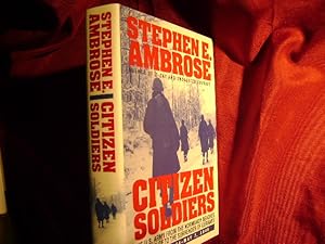 Imagen del vendedor de Citizen Soldiers. The U.S. Army from the Normandy Beaches to the Bulge to the Surrender of Germany. a la venta por BookMine