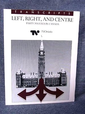 Seller image for Left, Right, and Centre Party Politics in Canada Transcripts for sale by Past Pages