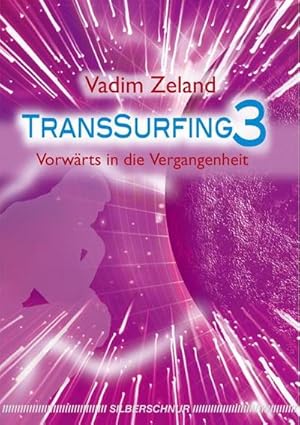 Bild des Verkufers fr Transsurfing 3 : Vorwrts in die Vergangenheit zum Verkauf von AHA-BUCH GmbH