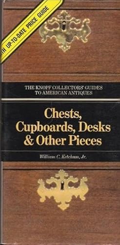Chests, Cupboards, Desks & Other Pieces : The Knopf Collector's Guides to American Antiques