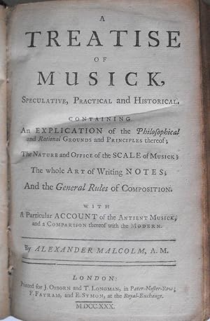 A Treatise of Musick, Speculative, Practical, and Historical. Containing An Explication of the Ph...