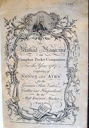 The Musical Magazine, or Compleat Pocket Companion For the Year 1767. Consisting of Songs and Air...