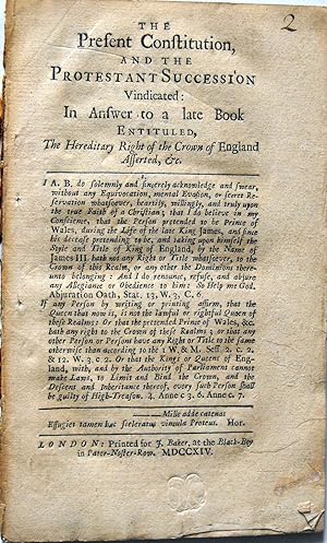 Imagen del vendedor de The Present Constitution, and the Protestant Succession Vindicated: In Answer to a late Book Entituled, The Hereditary Right to the Crown of England, Asserted, &c. a la venta por John Price Antiquarian Books, ABA, ILAB