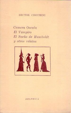 Imagen del vendedor de CAMERA OSCURA. EL VAMPIRO. EL SUEO DE HUMBOLDT. Y otros relatos. 1940 - 1982 a la venta por Buenos Aires Libros