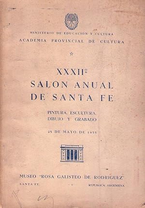 XXXII 32º SALON ANUAL DE SANTA FE. Pintura, escultura, dibujo y grabado. 25 de mayo de 1955