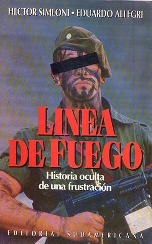 LINEA DE FUEGO. Historia oculta de una frustración