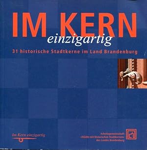 Im Kern einzigartig. 31 historische Stadtkerne im Land Brandenburg.