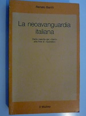 "LA NEOAVANGUARDIA ITALIANA Dalla nascita del Verri alla fine del Quindici. Prima Edizione"
